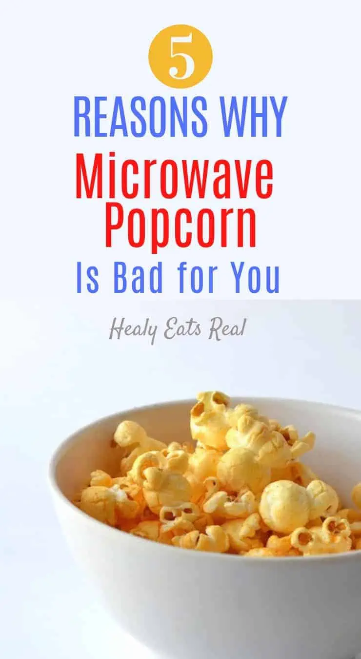 Is Microwave Popcorn Bad for You? 5 Reasons to Avoid It