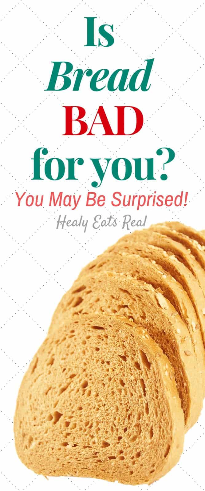 Is Bread Bad For You? You May be Surprised!